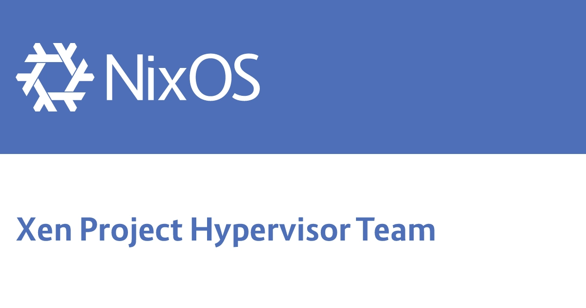 Xen Project Hypervisor Team | Nix & NixOS